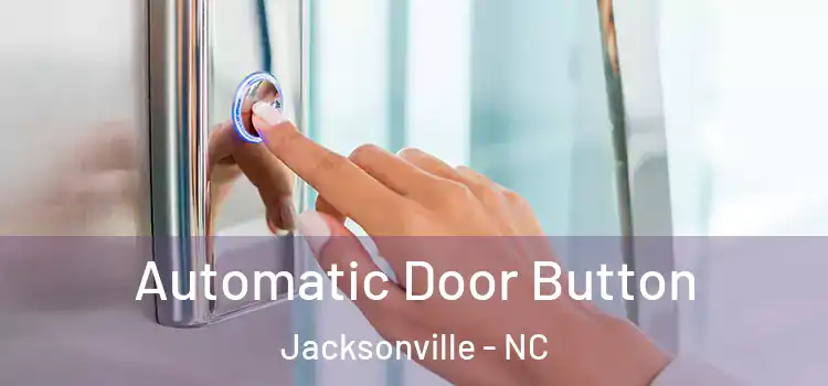  Automatic Door Button Jacksonville - NC