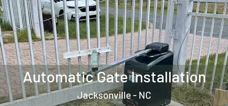 Automatic Gate Installation Jacksonville - NC