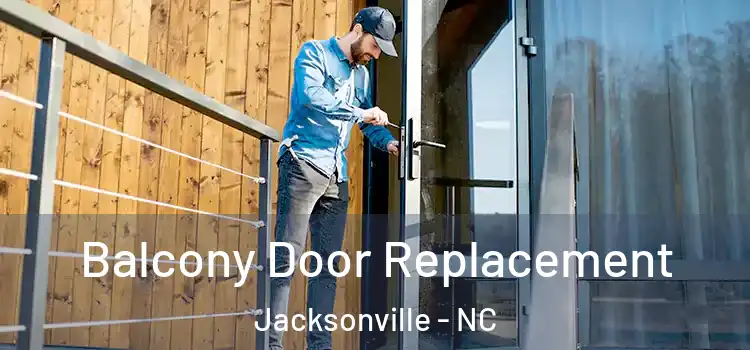  Balcony Door Replacement Jacksonville - NC