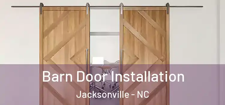 Barn Door Installation Jacksonville - NC