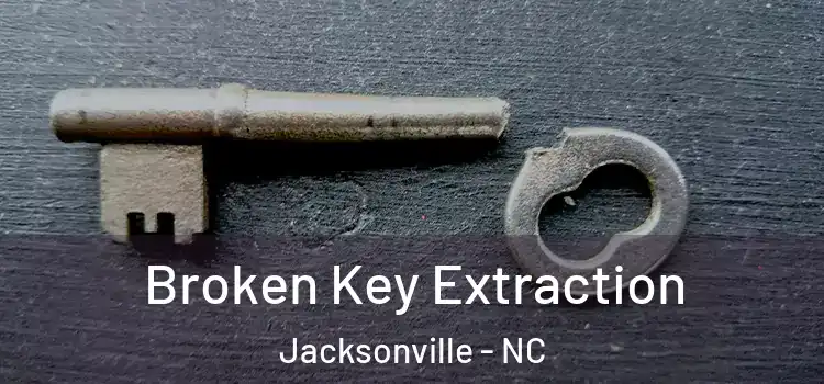  Broken Key Extraction Jacksonville - NC