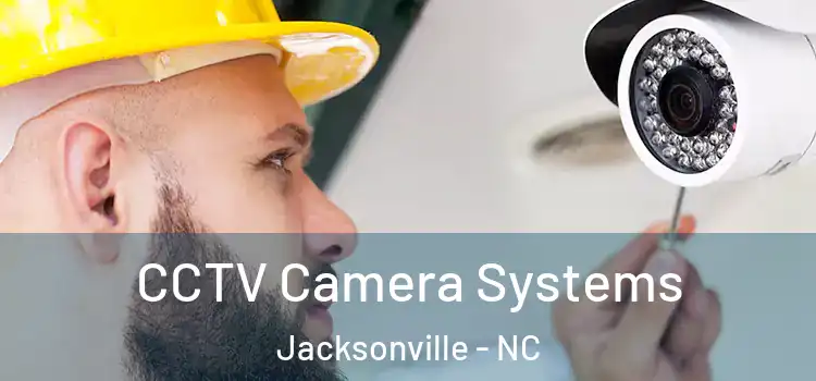  CCTV Camera Systems Jacksonville - NC
