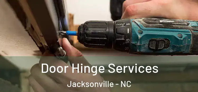  Door Hinge Services Jacksonville - NC