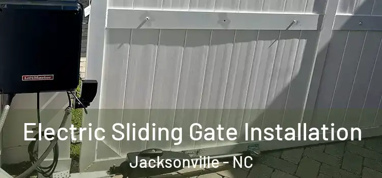 Electric Sliding Gate Installation Jacksonville - NC