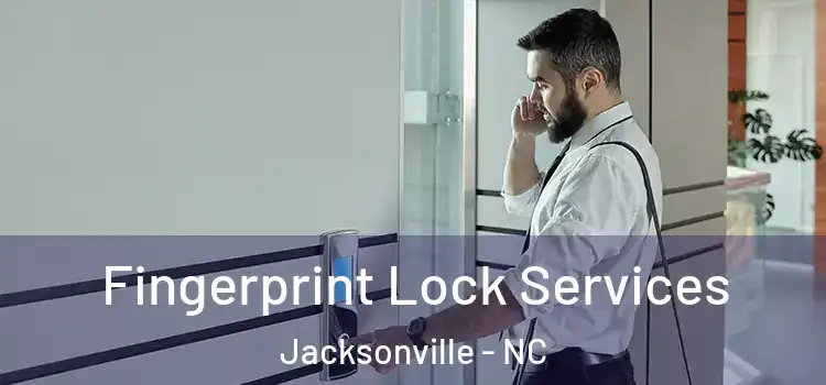 Fingerprint Lock Services Jacksonville - NC