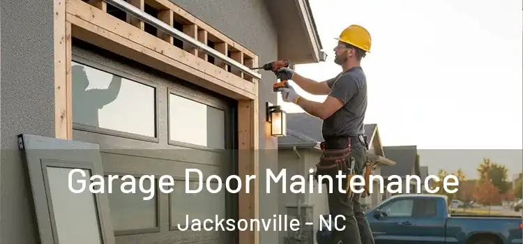  Garage Door Maintenance Jacksonville - NC