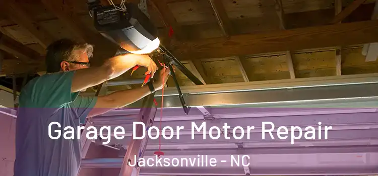  Garage Door Motor Repair Jacksonville - NC