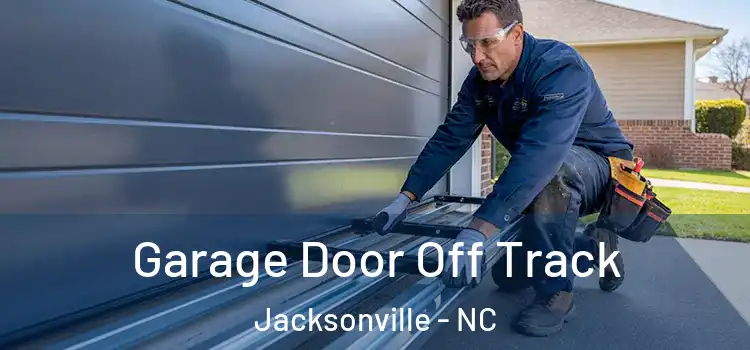  Garage Door Off Track Jacksonville - NC
