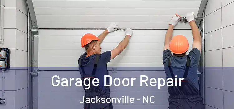  Garage Door Repair Jacksonville - NC