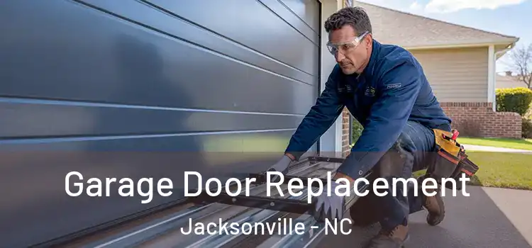  Garage Door Replacement Jacksonville - NC