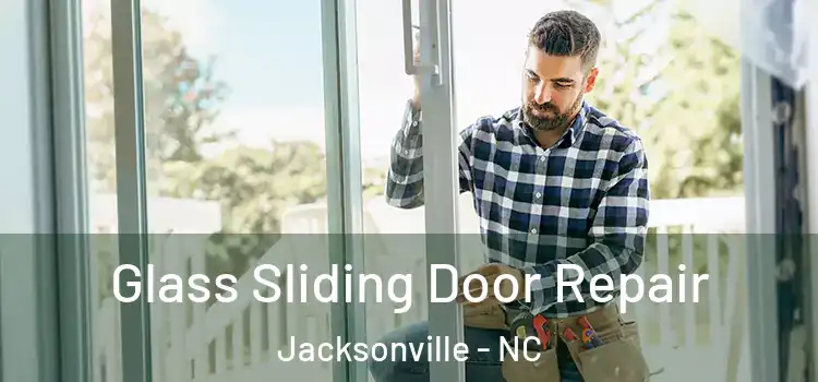 Glass Sliding Door Repair Jacksonville - NC