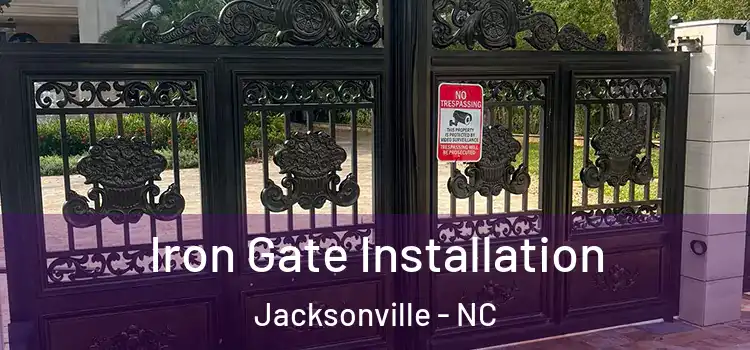 Iron Gate Installation Jacksonville - NC