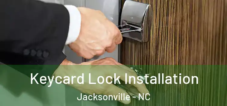Keycard Lock Installation Jacksonville - NC
