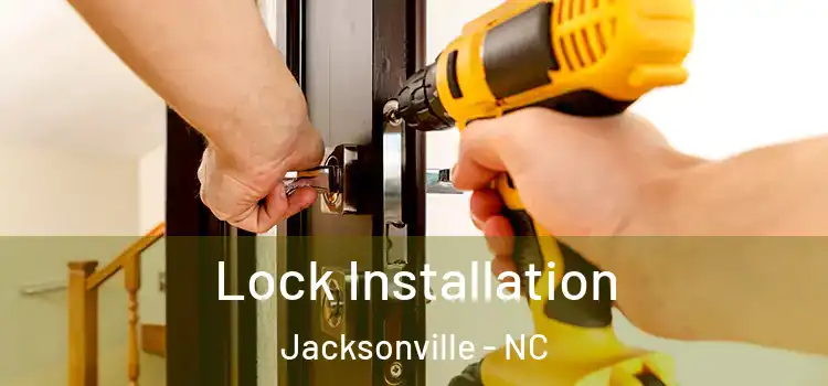 Lock Installation Jacksonville - NC