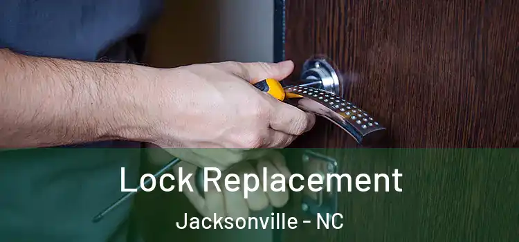 Lock Replacement Jacksonville - NC