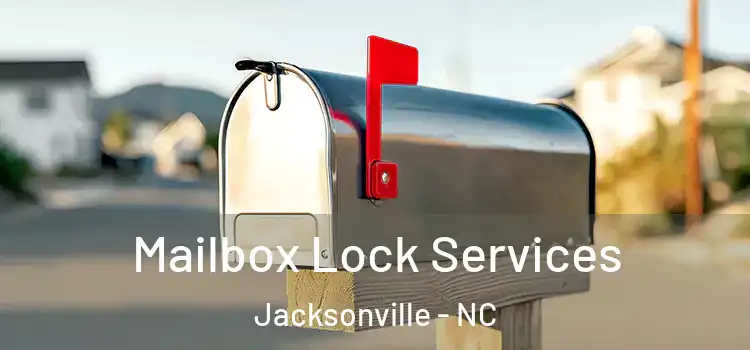 Mailbox Lock Services Jacksonville - NC