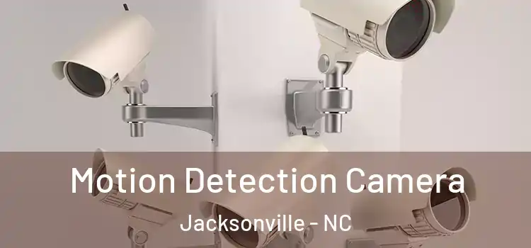  Motion Detection Camera Jacksonville - NC