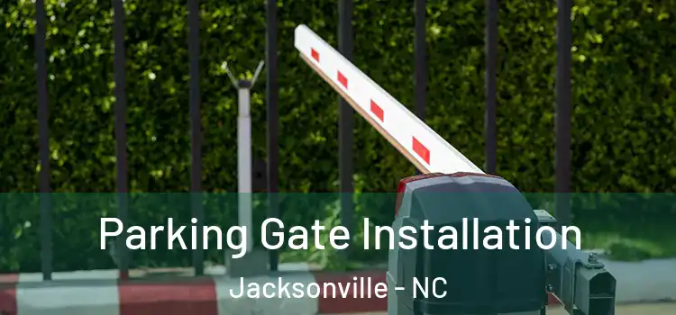 Parking Gate Installation Jacksonville - NC