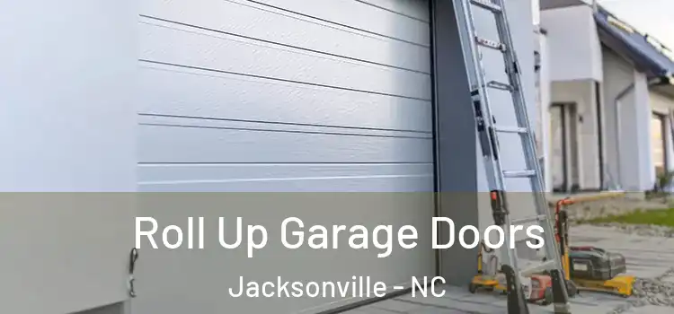  Roll Up Garage Doors Jacksonville - NC