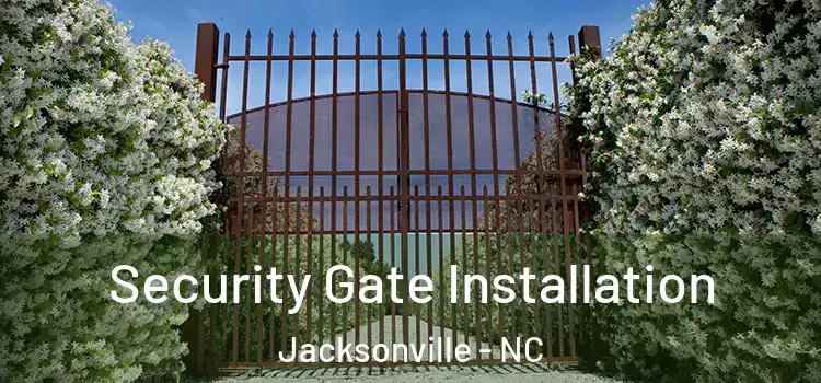 Security Gate Installation Jacksonville - NC