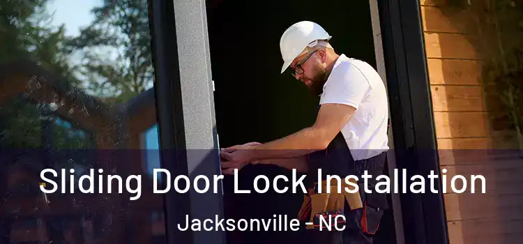 Sliding Door Lock Installation Jacksonville - NC