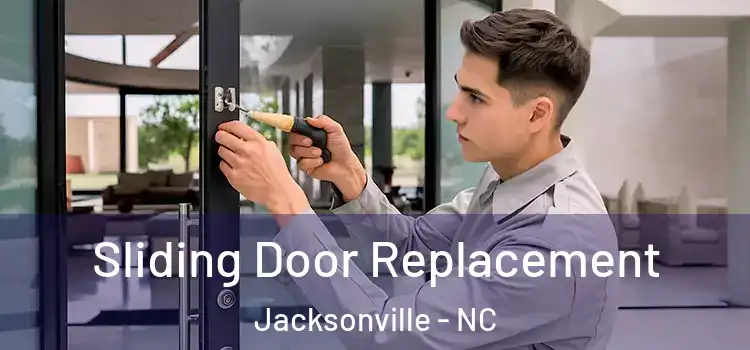 Sliding Door Replacement Jacksonville - NC