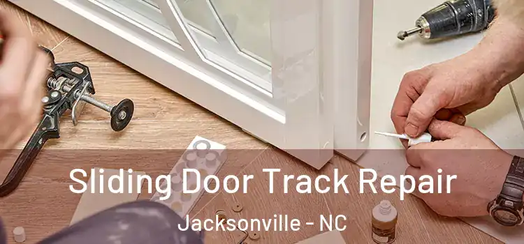 Sliding Door Track Repair Jacksonville - NC