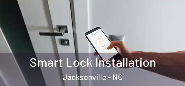 Smart Lock Installation Jacksonville - NC