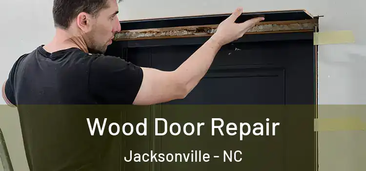  Wood Door Repair Jacksonville - NC